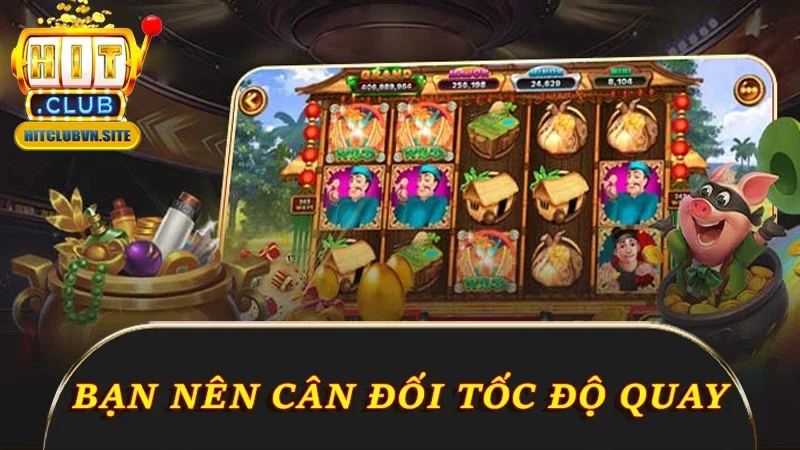 Bạn nên cân đối tốc độ quay slot