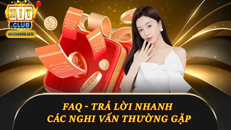 FAQ - Trả lời nhanh các nghi vấn thường gặp