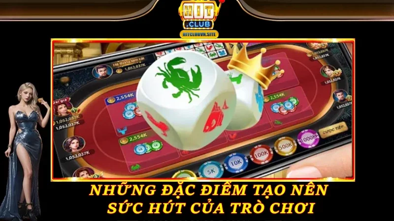 Những đặc điểm tạo nên sức hút của trò chơi Những đặc điểm tạo nên sức hút của trò chơi