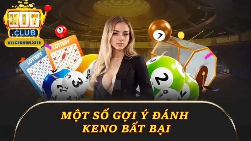 Một số gợi ý đánh Keno bất bại