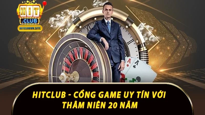 Hitclub - Cổng game uy tín với thâm niên 20 năm