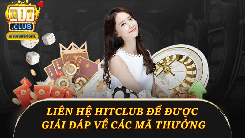 Liên hệ Hitclub để được giải đáp về các mã thưởng Liên hệ Hitclub để được giải đáp về các mã thưởng