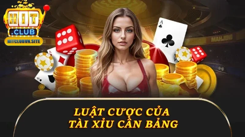 Luật cược của Tài Xỉu cân bảng Luật cược của Tài Xỉu cân bảng