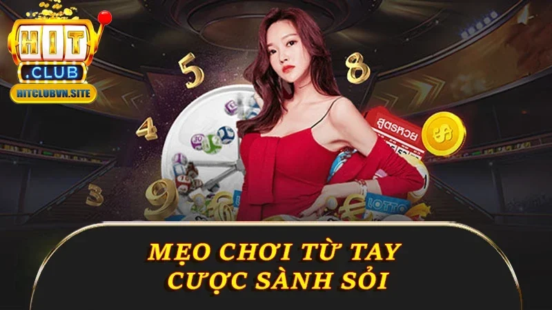 Mẹo chơi Lô đề Hitclub từ tay cược sành sỏi Mẹo chơi Lô đề Hitclub từ tay cược sành sỏi