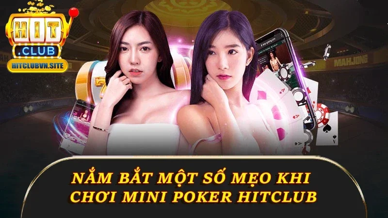 Nắm bắt một số mẹo khi chơi Mini Poker Hitclub Nắm bắt một số mẹo khi chơi Mini Poker Hitclub