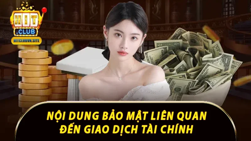 Những nội dung bảo mật liên quan đến giao dịch tài chính Những nội dung bảo mật liên quan đến giao dịch tài chính