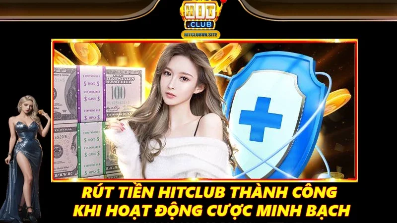 Rút tiền Hitclub thành công khi hoạt động cược minh bạch Rút tiền Hitclub thành công khi hoạt động cược minh bạch