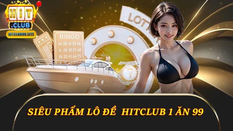 Siêu phẩm lô đề 1 ăn 99
