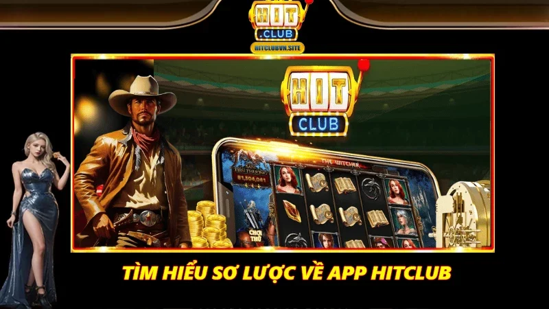 Tìm hiểu sơ lược về app Hitclub Tìm hiểu sơ lược về app Hitclub