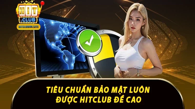 Tiêu chuẩn bảo mật luôn được Hitclub đề cao