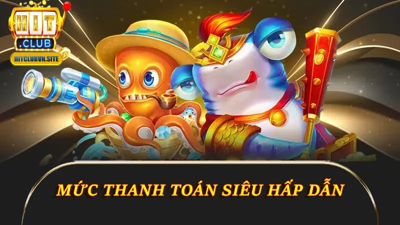 Mức thanh toán siêu hấp dẫn Mức thanh toán siêu hấp dẫn